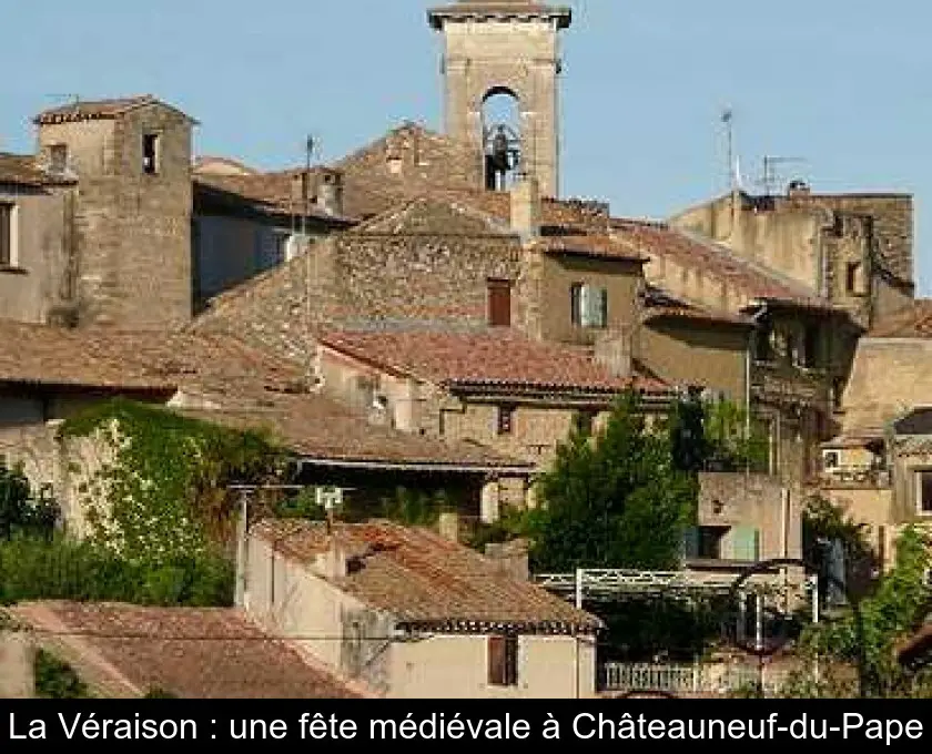 La Véraison : une fête médiévale à Châteauneuf-du-Pape