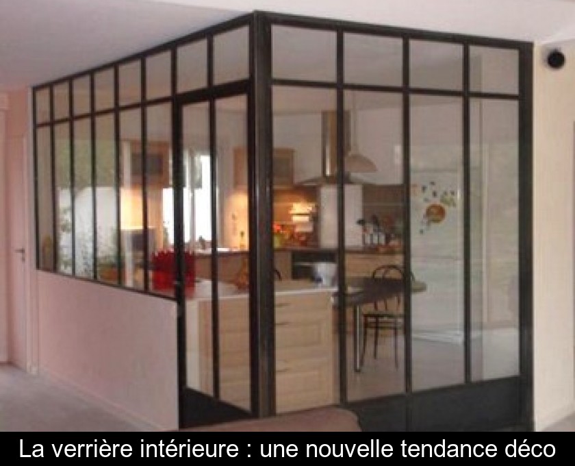 La verrière intérieure : une nouvelle tendance déco La verrière intérieure : une nouvelle tendance déco
