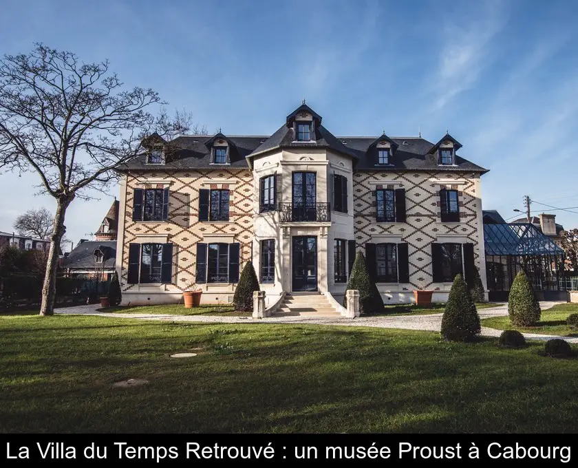 La Villa du Temps Retrouvé : un musée Proust à Cabourg