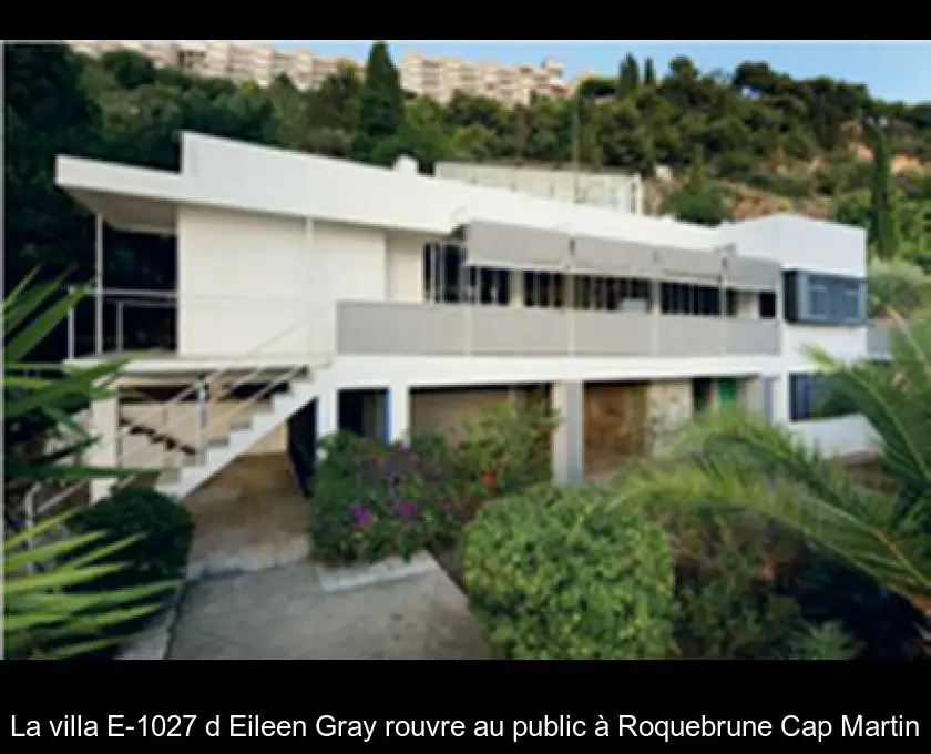 La villa E-1027 d'Eileen Gray rouvre au public à Roquebrune Cap Martin