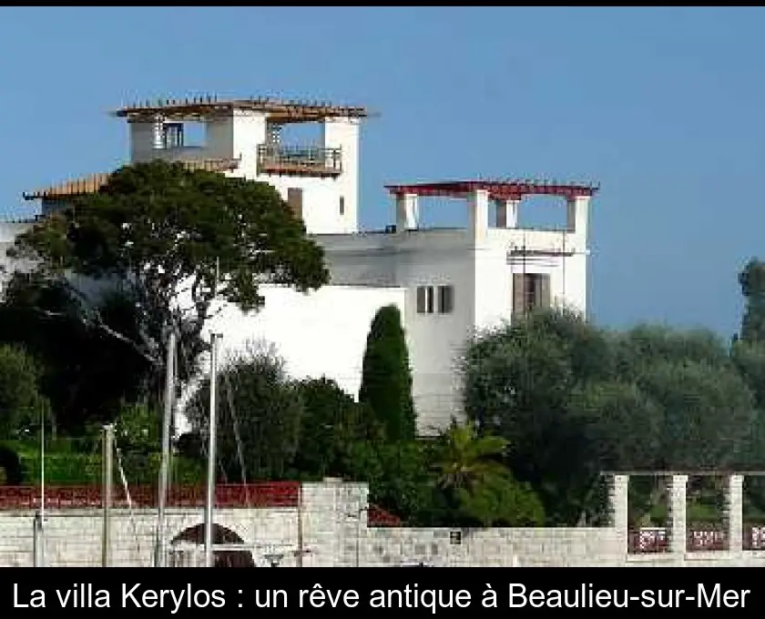 La villa Kerylos : un rêve antique à Beaulieu-sur-Mer