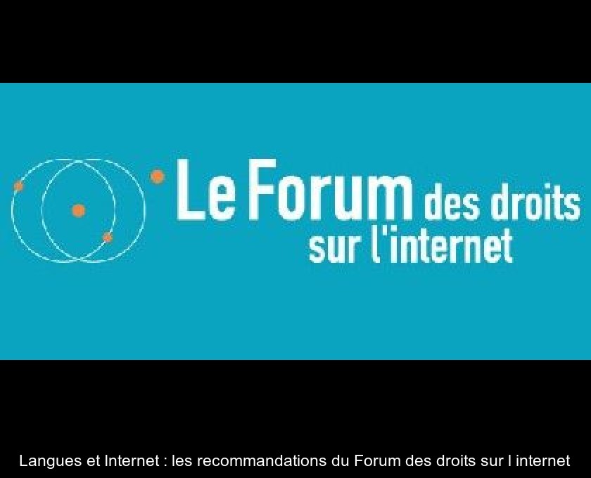 Langues et Internet : les recommandations du Forum des droits sur l'internet Langues et Internet : les recommandations du Forum des droits sur l'internet