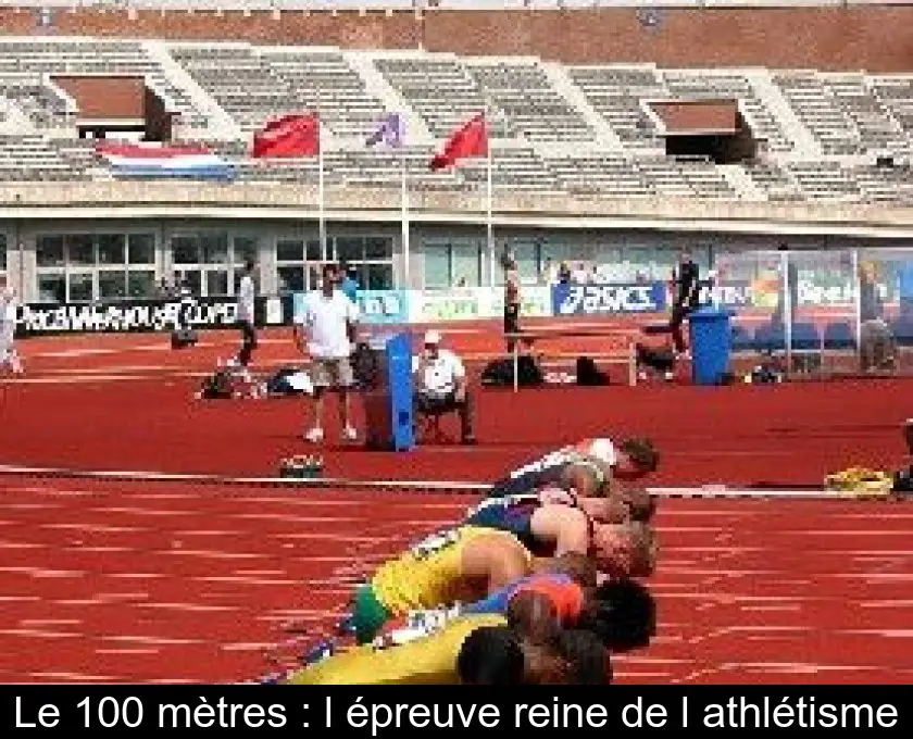 Le 100 mètres : l'épreuve reine de l'athlétisme