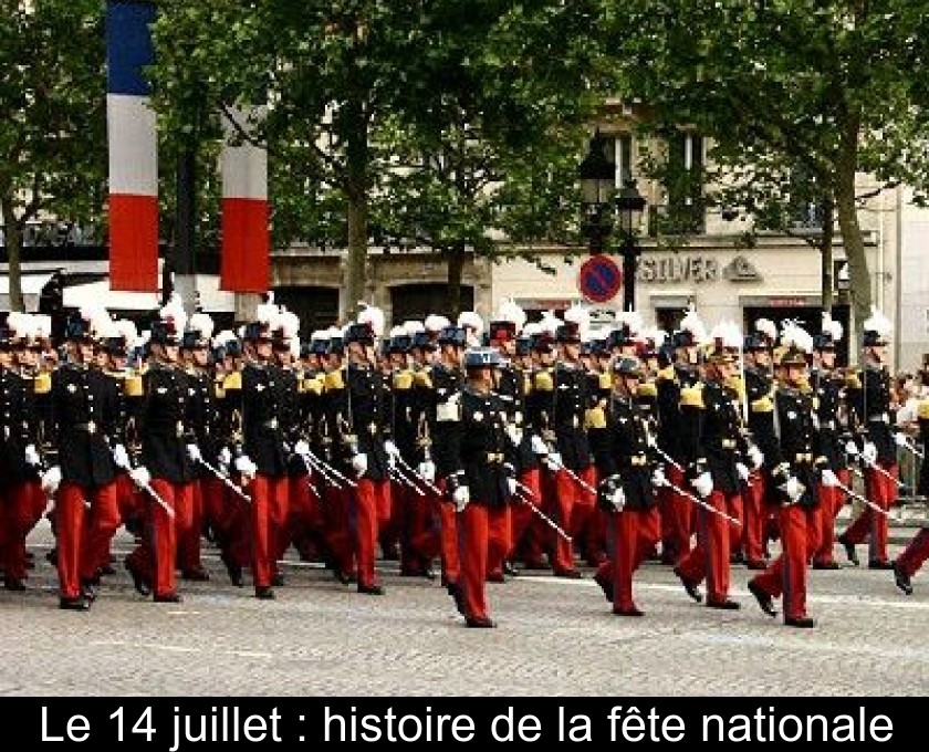 Le 14 juillet : histoire de la fête nationale Le 14 juillet : histoire de la fête nationale