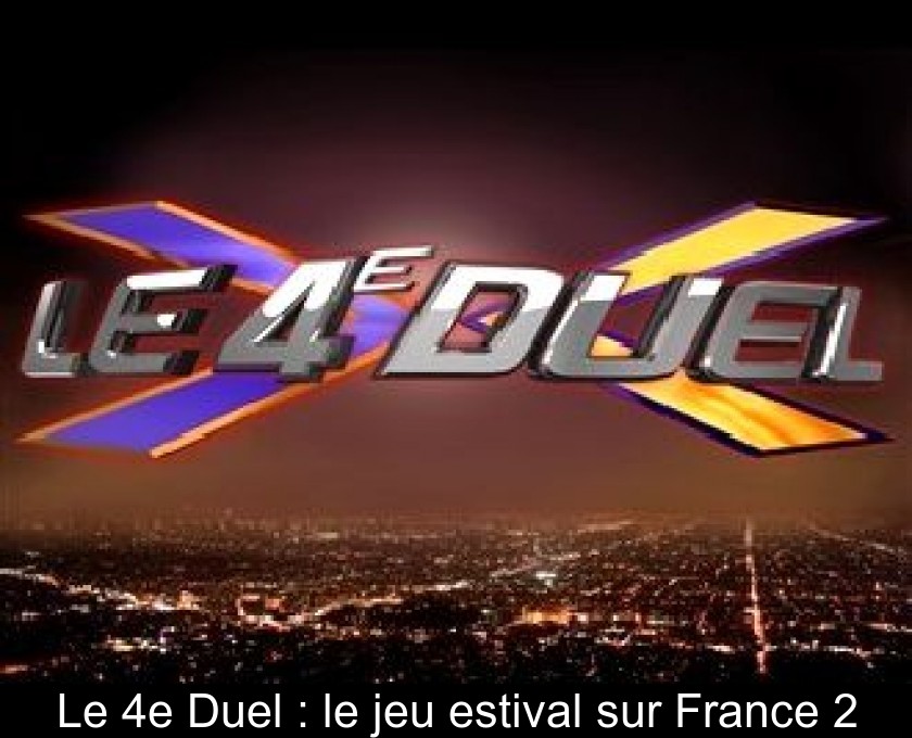 Le 4e Duel : le jeu estival sur France 2 Le 4e Duel : le jeu estival sur France 2