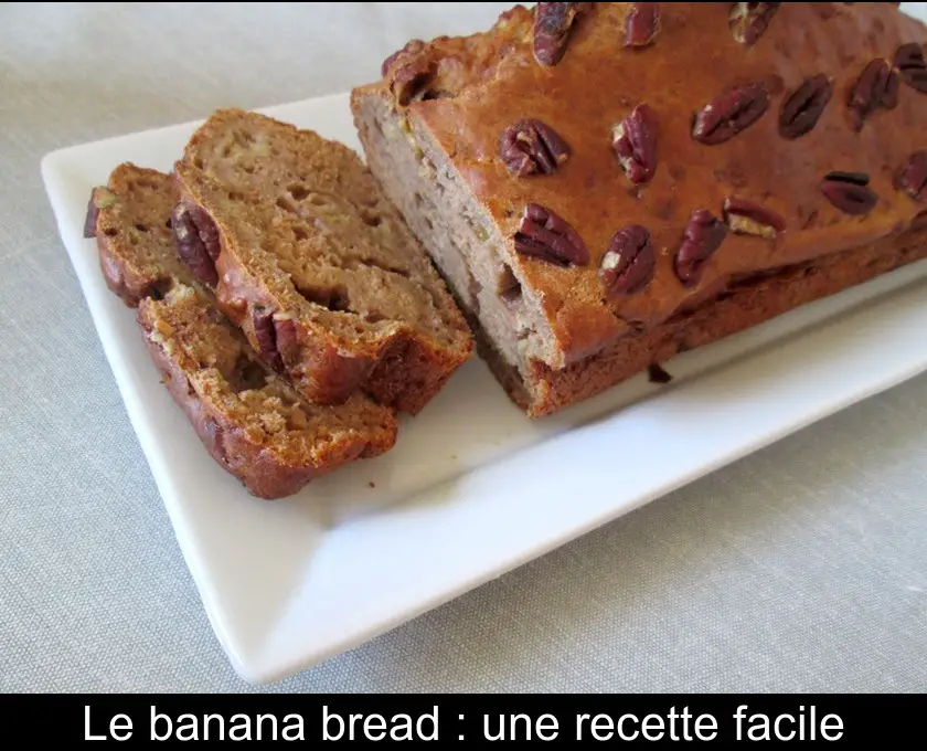 Le banana bread : une recette facile