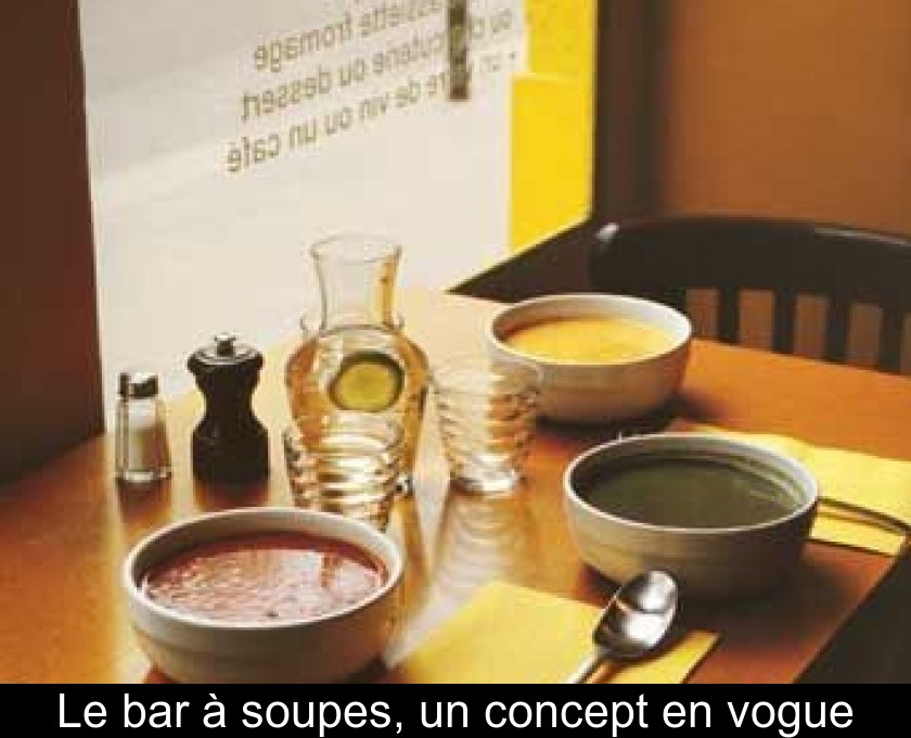 Le bar à soupes, un concept en vogue Le bar à soupes, un concept en vogue