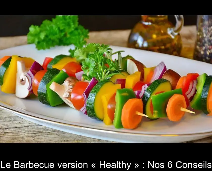 Le Barbecue version « Healthy » : Nos 6 Conseils