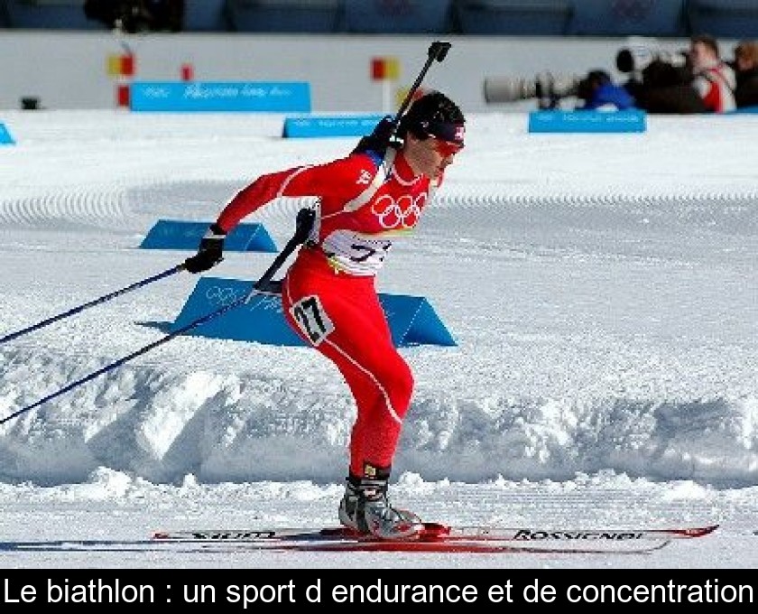 Le biathlon : un sport d'endurance et de concentration Le biathlon : un sport d'endurance et de concentration
