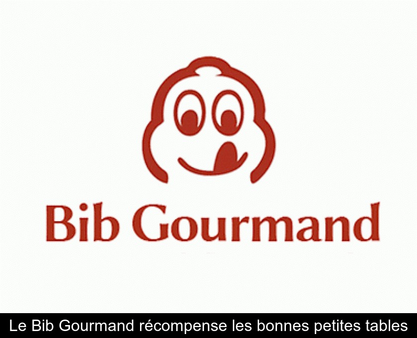 Le Bib Gourmand récompense les bonnes petites tables Le Bib Gourmand récompense les bonnes petites tables