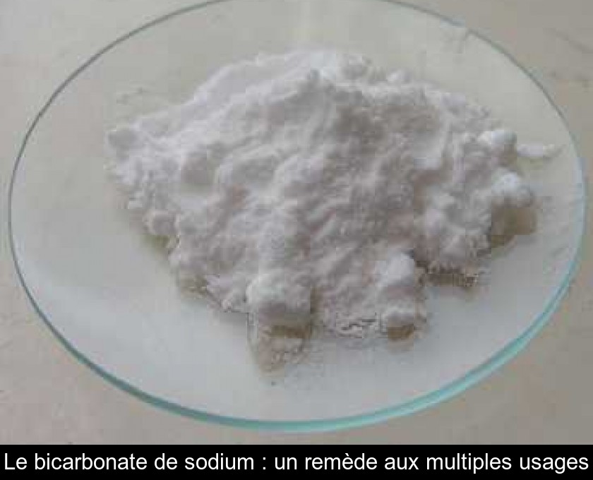 Le bicarbonate de sodium : un remède aux multiples usages Le bicarbonate de sodium : un remède aux multiples usages