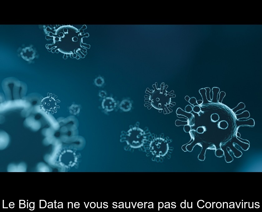 Le Big Data ne vous sauvera pas du Coronavirus Le Big Data ne vous sauvera pas du Coronavirus