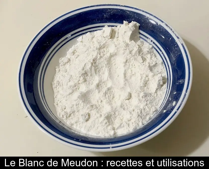 Le Blanc de Meudon : recettes et utilisations
