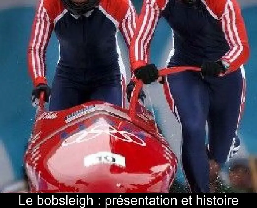 Le bobsleigh : présentation et histoire
