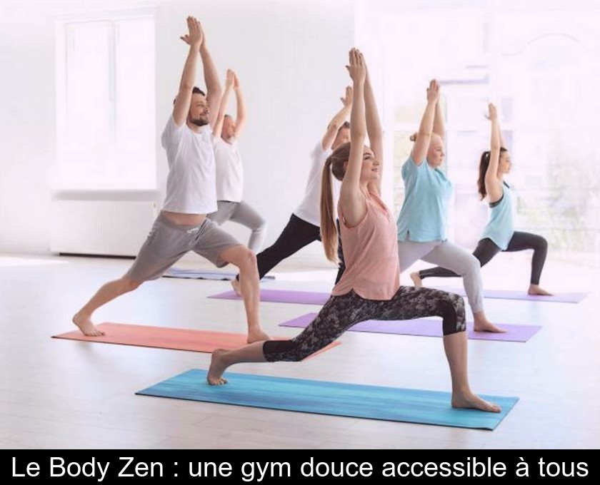 Le Body Zen : une gym douce accessible à tous Le Body Zen : une gym douce accessible à tous