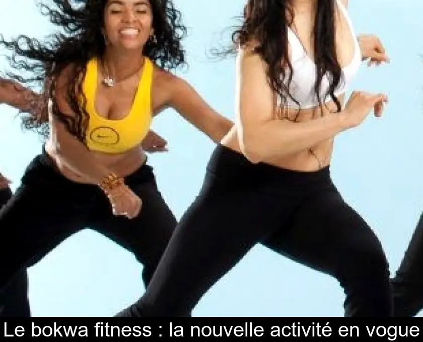 Le bokwa fitness : la nouvelle activité en vogue