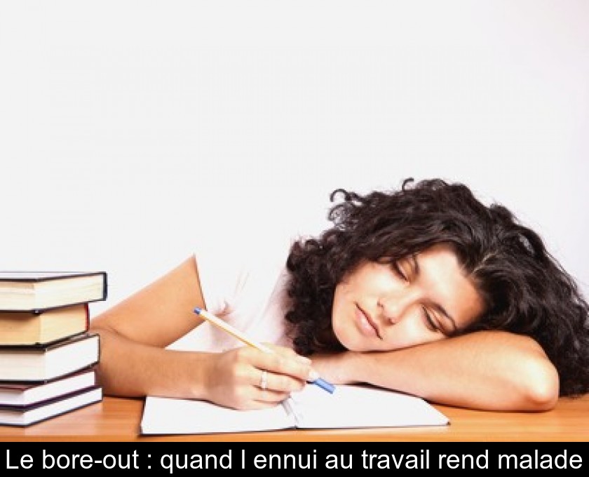 Le bore-out : quand l'ennui au travail rend malade Le bore-out : quand l'ennui au travail rend malade