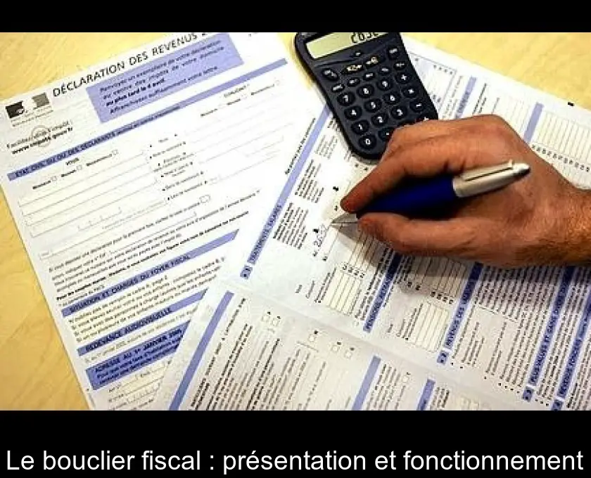 Le bouclier fiscal : présentation et fonctionnement