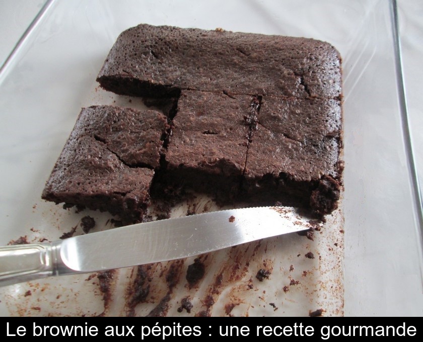 Le brownie aux pépites : une recette gourmande Le brownie aux pépites : une recette gourmande