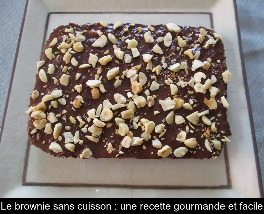 Le brownie sans cuisson : une recette gourmande et facile