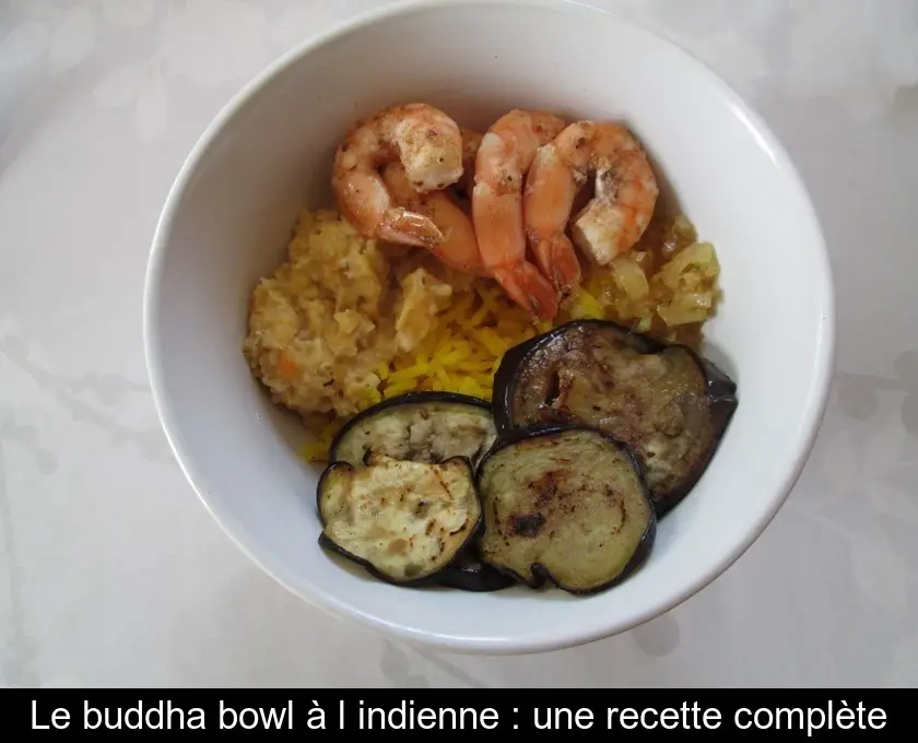 Le buddha bowl à l'indienne : une recette complète