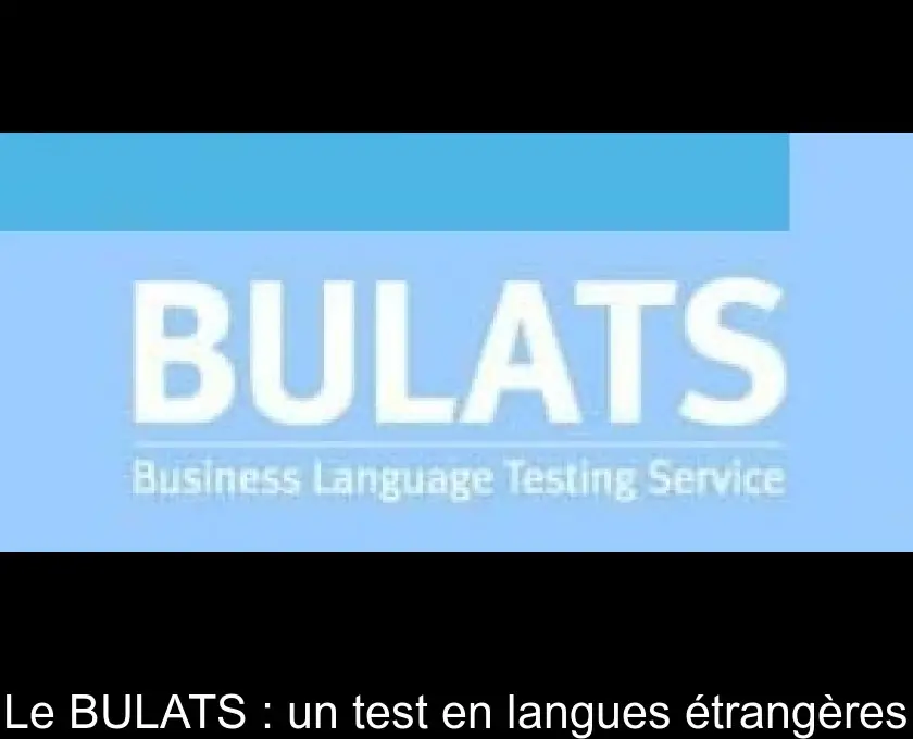 Le BULATS : un test en langues étrangères