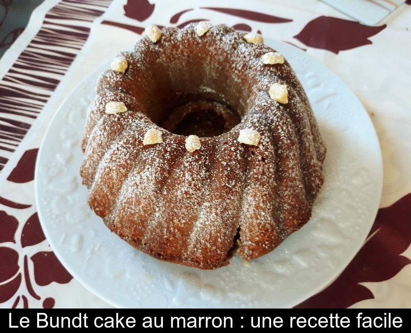 Le Bundt cake au marron : une recette facile Le Bundt cake au marron : une recette facile