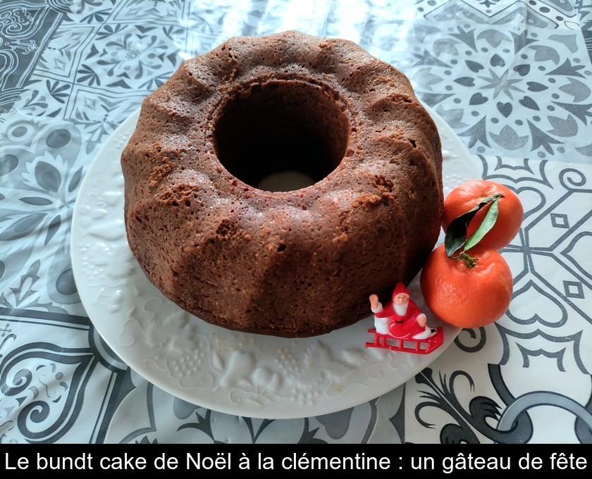 Le bundt cake de Noël à la clémentine : un gâteau de fête