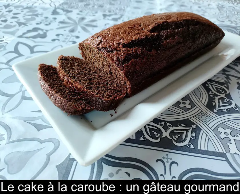 Le cake à la caroube : un gâteau gourmand
