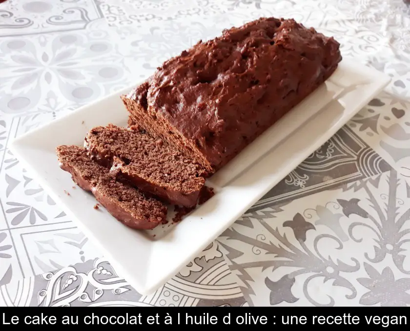 Le cake au chocolat et à l'huile d'olive : une recette vegan