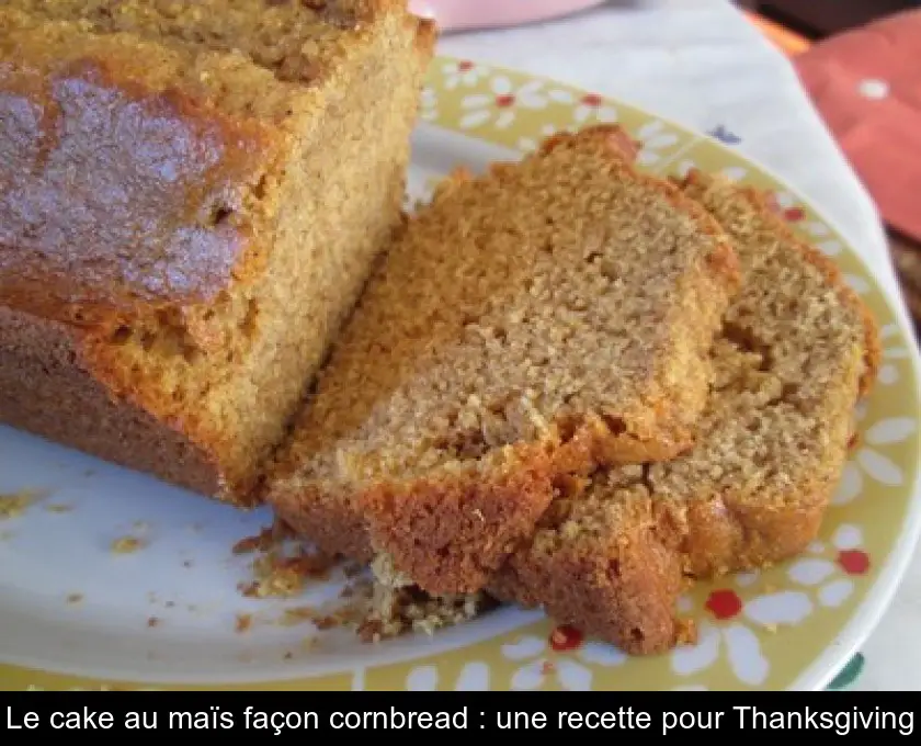 Le cake au maïs façon cornbread : une recette pour Thanksgiving
