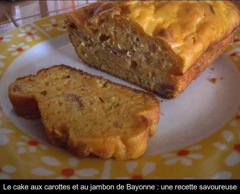 Le cake aux carottes et au jambon de Bayonne : une recette savoureuse