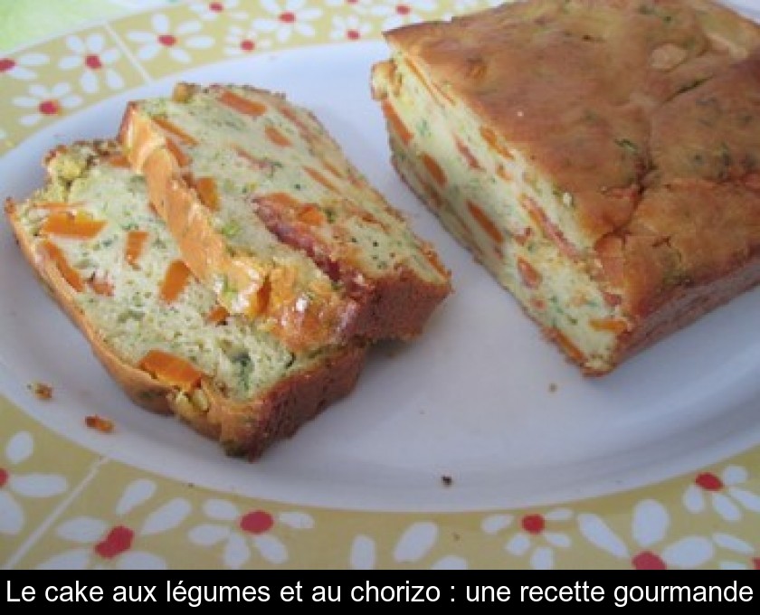 Le cake aux légumes et au chorizo : une recette gourmande Le cake aux légumes et au chorizo : une recette gourmande