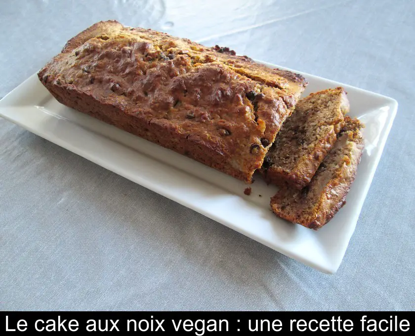 Le cake aux noix vegan : une recette facile