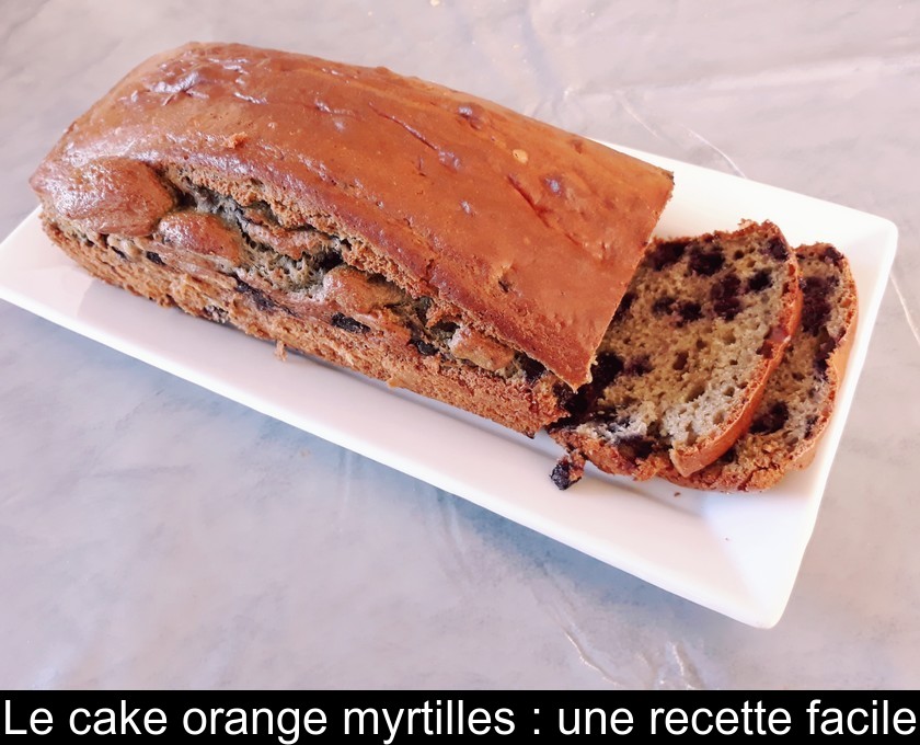 Le cake orange myrtilles : une recette facile