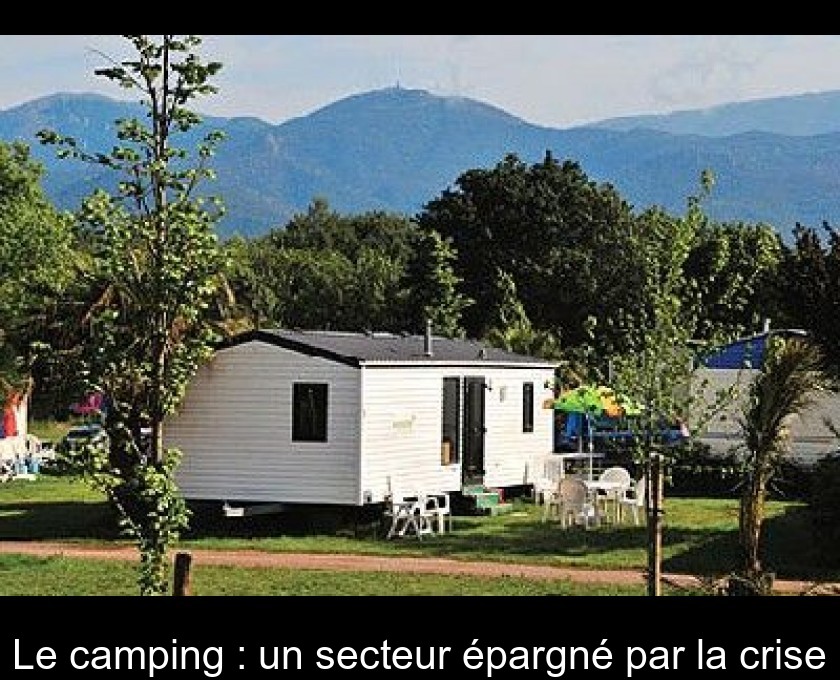 Le camping : un secteur épargné par la crise Le camping : un secteur épargné par la crise