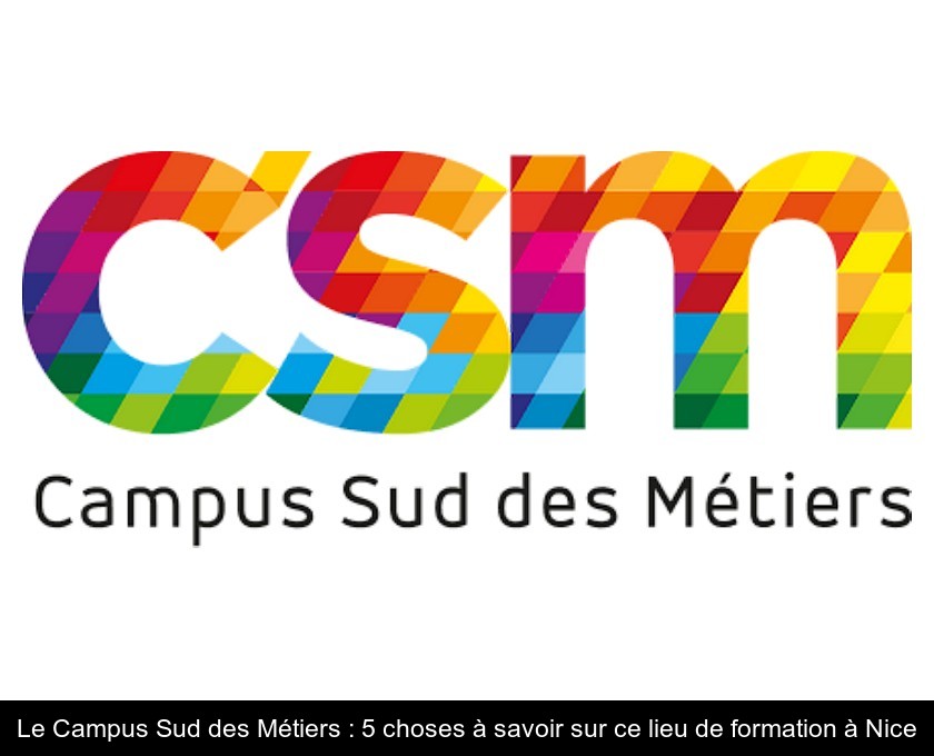 Le Campus Sud des Métiers : 5 choses à savoir sur ce lieu de formation à Nice
