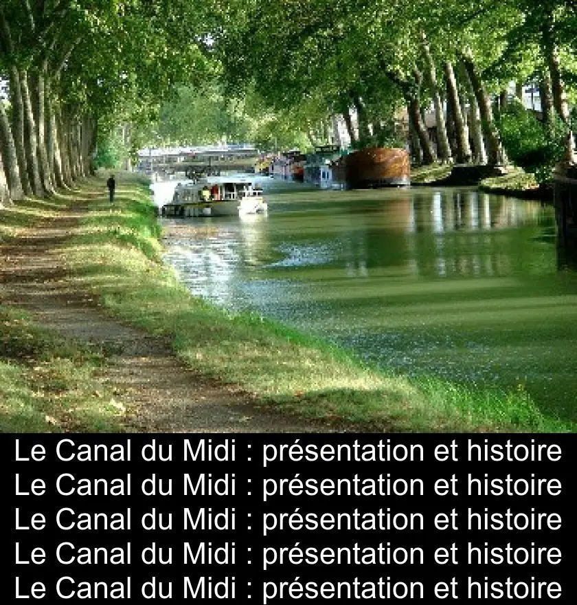Le Canal du Midi : présentation et histoire