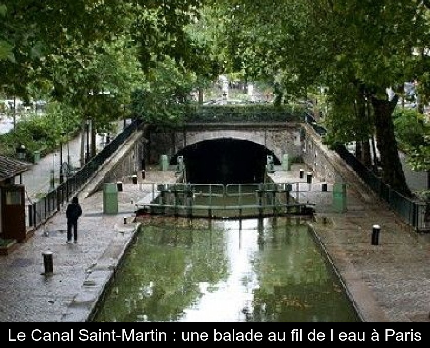 Le Canal Saint-Martin : une balade au fil de l'eau à Paris Le Canal Saint-Martin : une balade au fil de l'eau à Paris