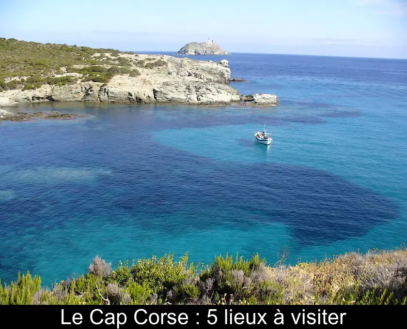 Le Cap Corse : 5 lieux à visiter
