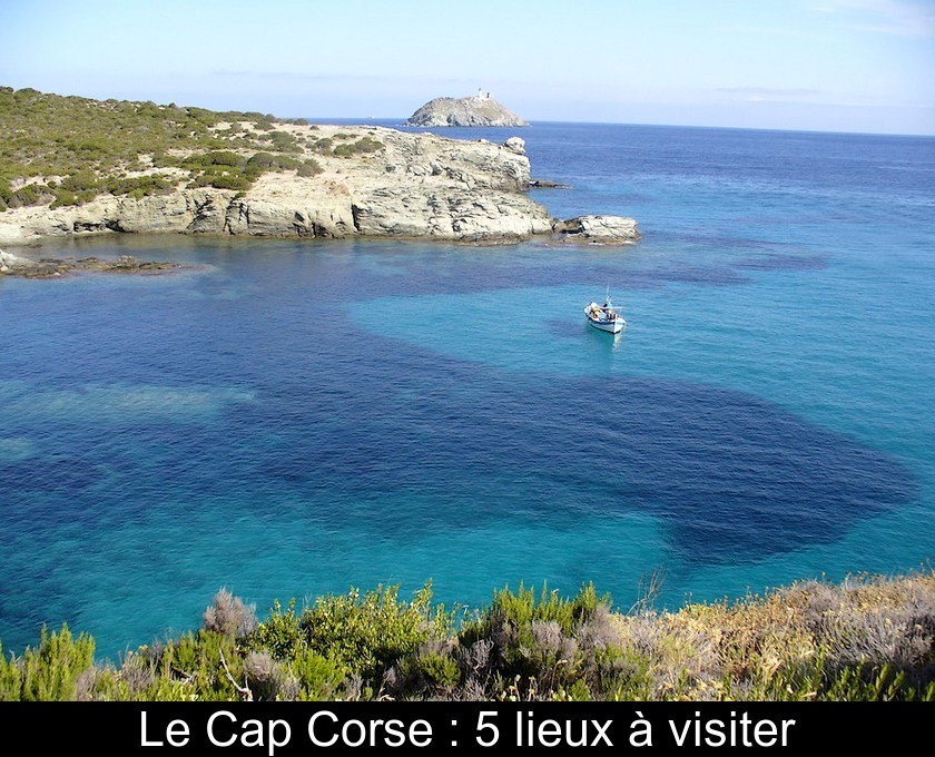 Le Cap Corse : 5 lieux à visiter