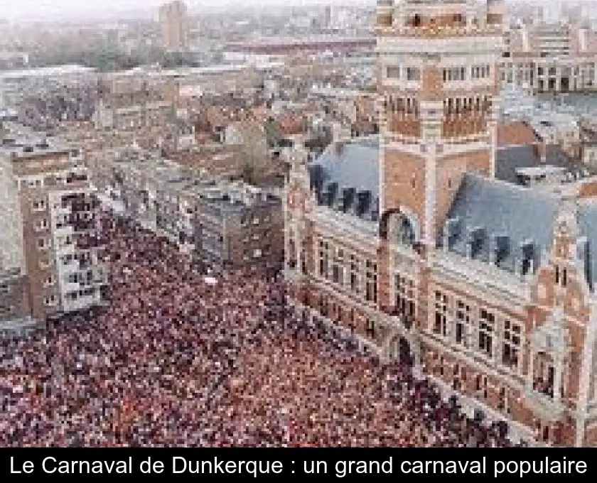 Le Carnaval de Dunkerque : un grand carnaval populaire