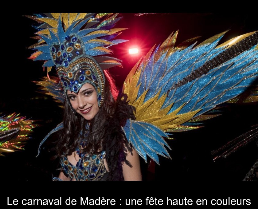 Le carnaval de Madère : une fête haute en couleurs Le carnaval de Madère : une fête haute en couleurs
