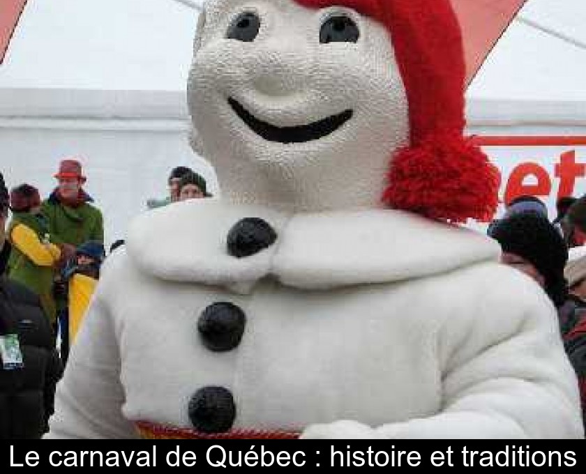 Le carnaval de Québec : histoire et traditions Le carnaval de Québec : histoire et traditions