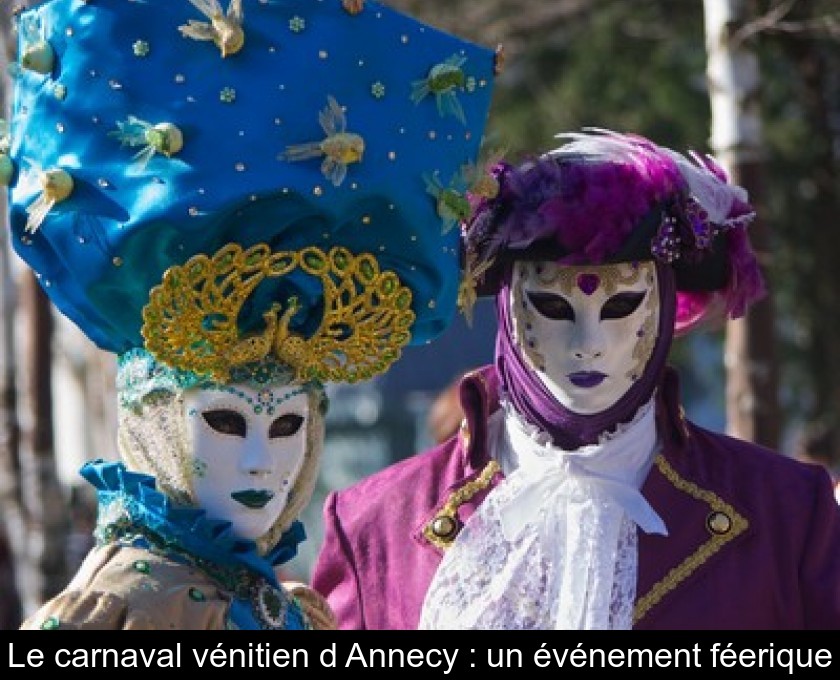 Le carnaval vénitien d'Annecy : un événement féerique Le carnaval vénitien d'Annecy : un événement féerique
