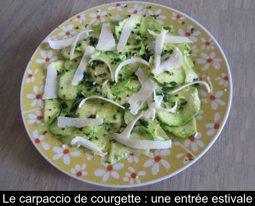 Le carpaccio de courgette : une entrée estivale Le carpaccio de courgette : une entrée estivale