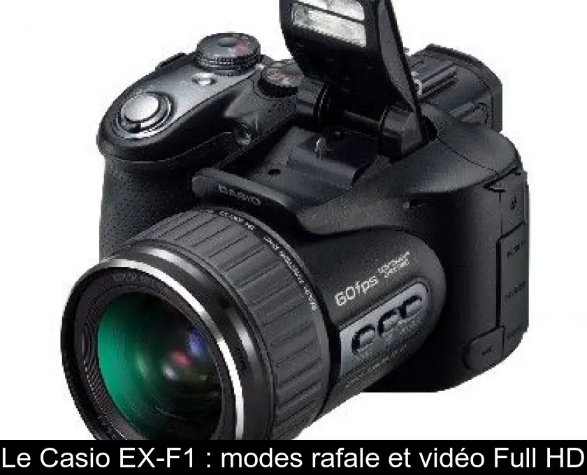 Le Casio EX-F1 : modes rafale et vidéo Full HD