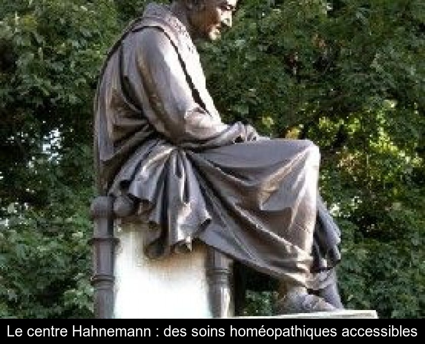 Le centre Hahnemann : des soins homéopathiques accessibles Le centre Hahnemann : des soins homéopathiques accessibles