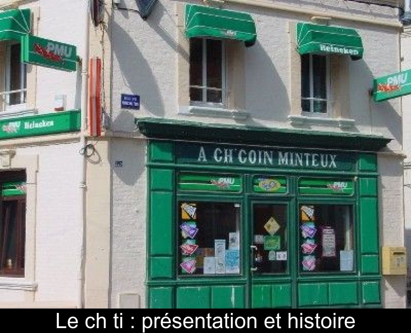 Le ch'ti : présentation et histoire Le ch'ti : présentation et histoire