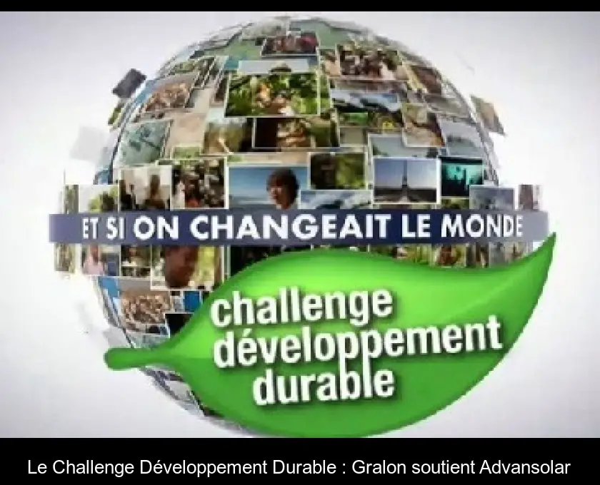 Le Challenge Développement Durable : Gralon soutient Advansolar